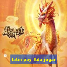 latin pay ltda jogar